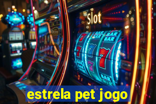 estrela pet jogo